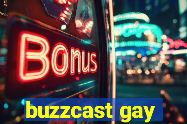 buzzcast gay